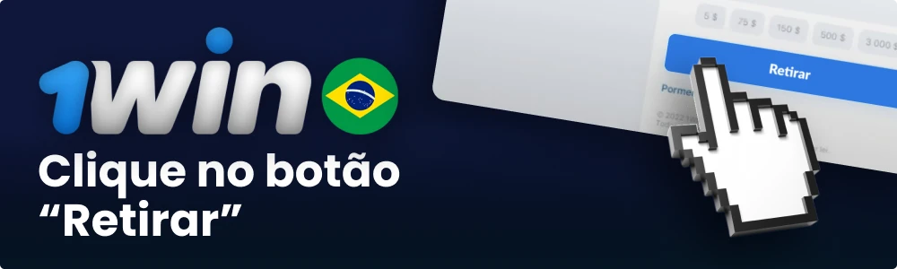 Clique no botão Retirar para receber seu dinheiro da 1win