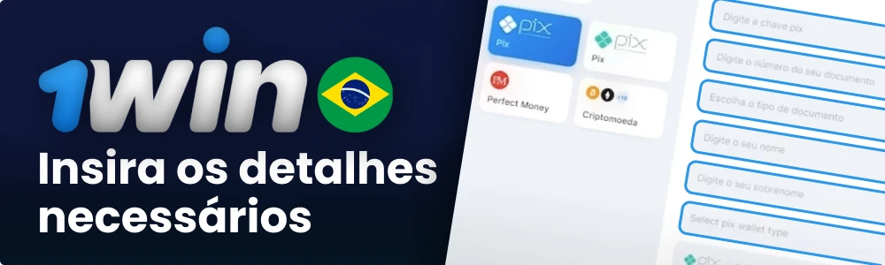 Digite os detalhes necessários para sacar fundos da 1win